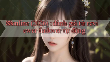 88online (2026) đánh giá từ reviewer failover tự động
