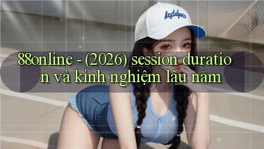 88online   (2026) session duration và kinh nghiệm lâu năm