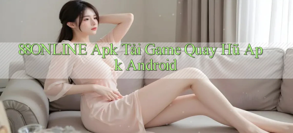 88online  apk tải game quay hũ apk android