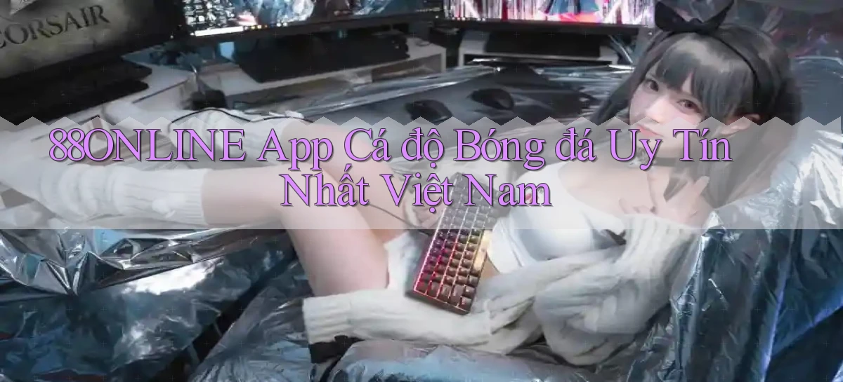 88online app cá độ bóng đá uy tín nhất việt nam