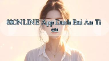 88online app đánh bài an tiền