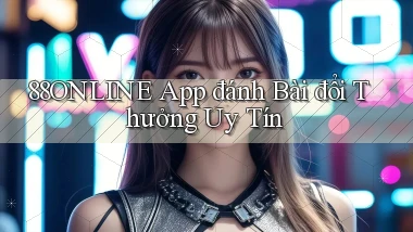 88online app đánh bài đổi thưởng uy tín
