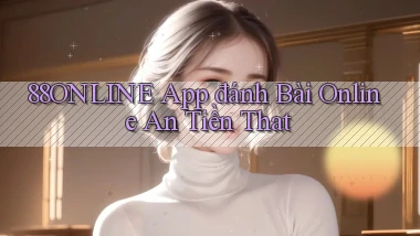 88online app đánh bài online an tiền that