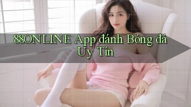 88online app đánh bóng đá uy tín