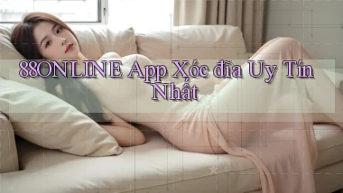 88online app xóc đĩa uy tín nhất