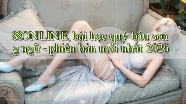 88ONLINE, bài học quý báu song ngữ   phiên bản mới nhất 2026