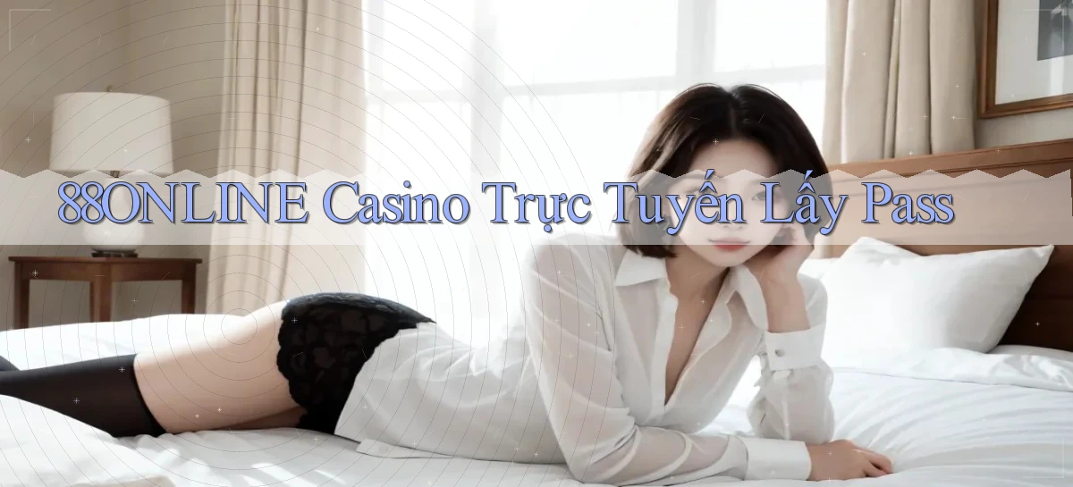 88online casino trực tuyến lấy pass