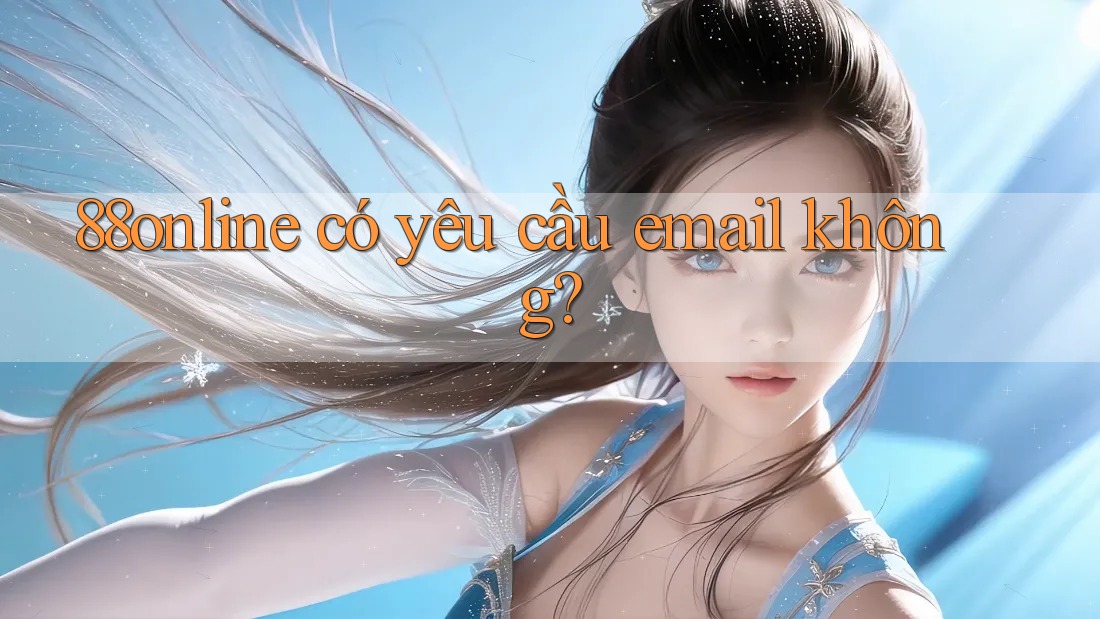 88online có yêu cầu email không?