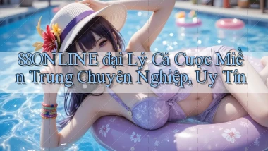 88online  đại lý cá cược miền trung chuyên nghiệp, uy tín