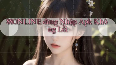 88online  đăng nhập apk không lỗi