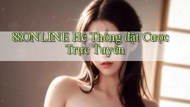88online  hệ thống đặt cược trực tuyến