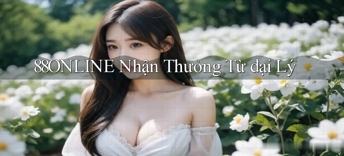 88online  nhận thưởng từ đại lý