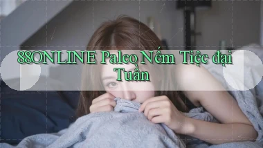 88online  paleo nếm tiệc đại tuần