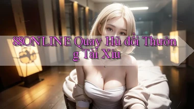 88online  quay hũ đổi thưởng tài xỉu