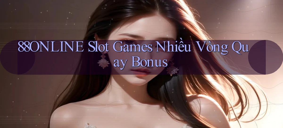 88online  slot games nhiều vòng quay bonus