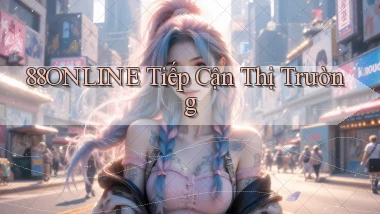 88online  tiếp cận thị trường