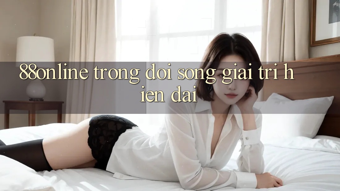‘88online’ Trong Đời Sống Giải Trí Hiện Đại