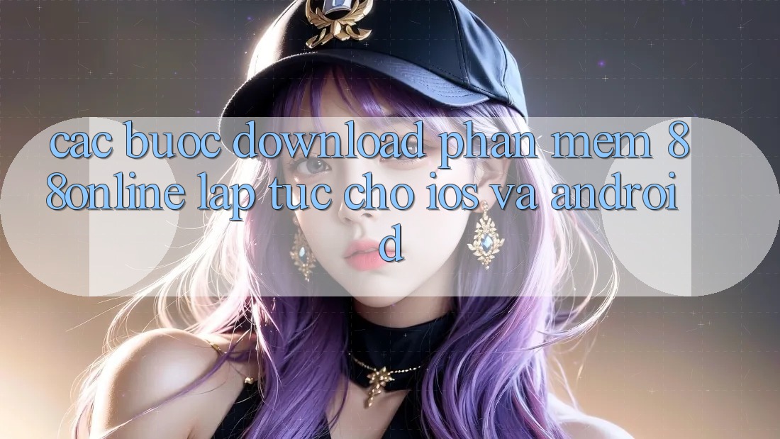 Các bước Download Phần mềm 88online Lập tức Cho iOS và Android