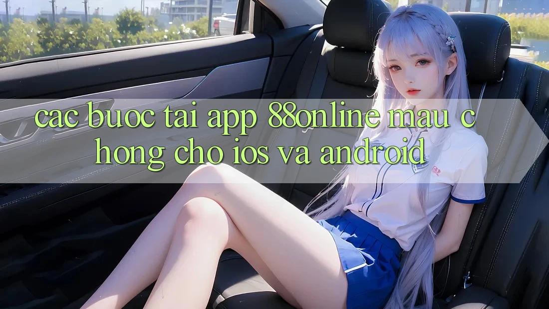 Các bước Tải App 88online Mau Chóng Cho iOS và Android Các bước Tải App 88online Mau Chóng Cho iOS và Android