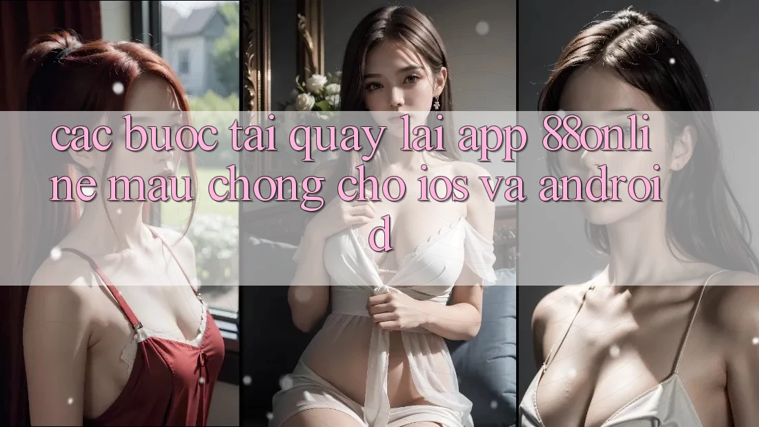 Các bước Tải quay lại App 88online Mau Chóng Cho iOS và Android Các bước Tải quay lại App 88online Mau Chóng Cho iOS và Android