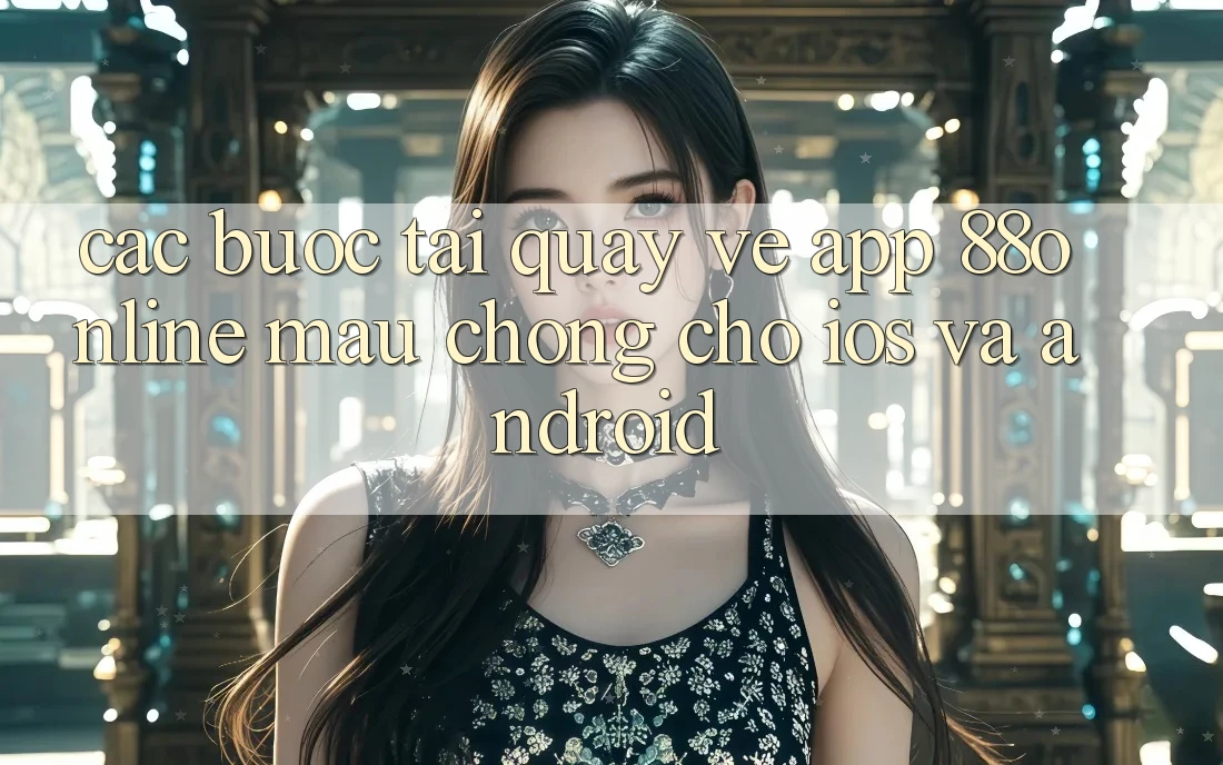 Các bước Tải quay về App 88online Mau Chóng Cho iOS và Android Các bước Tải quay về App 88online Mau Chóng Cho iOS và Android