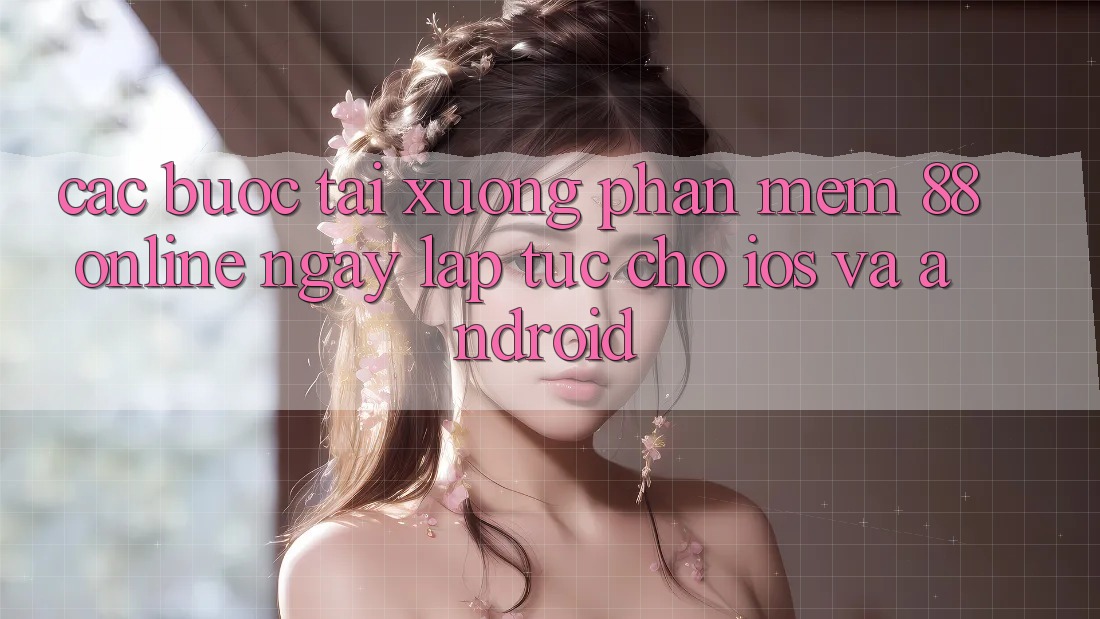 Các bước Tải xuống Phần mềm 88online Ngay lập tức Cho iOS và Android