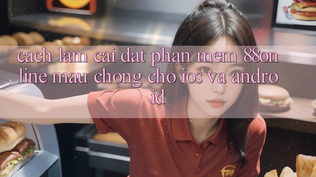 Cách làm Cài đặt Phần mềm 88online Mau Chóng Cho iOS và Android Cách làm Cài đặt Phần mềm 88online Mau Chóng Cho iOS và Android