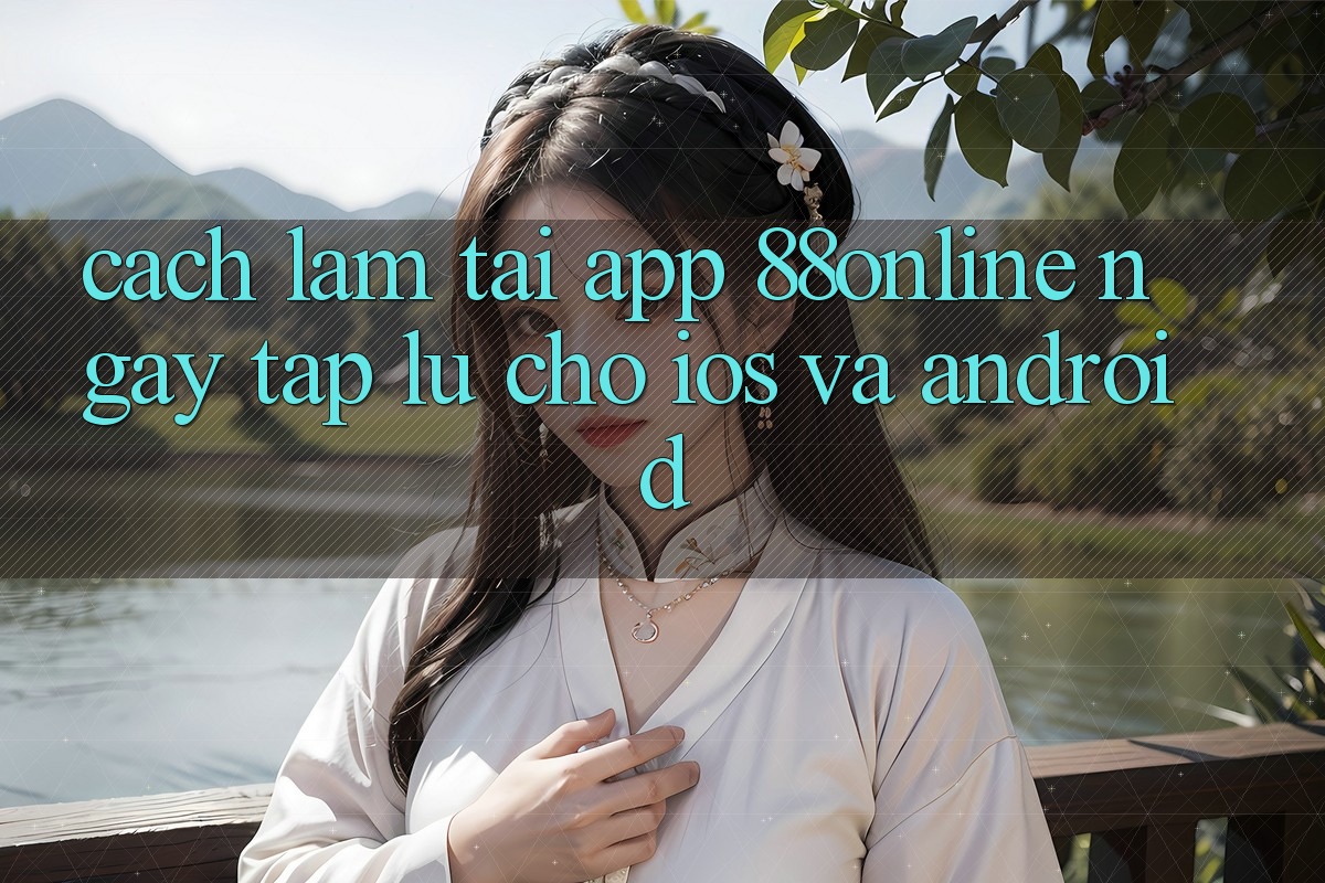 Cách làm Tải App 88online Ngay tắp lự Cho iOS và Android