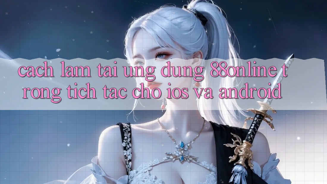 Cách làm Tải Ứng dụng 88online Trong tích tắc Cho iOS và Android Cách làm Tải Ứng dụng 88online Trong tích tắc Cho iOS và Android