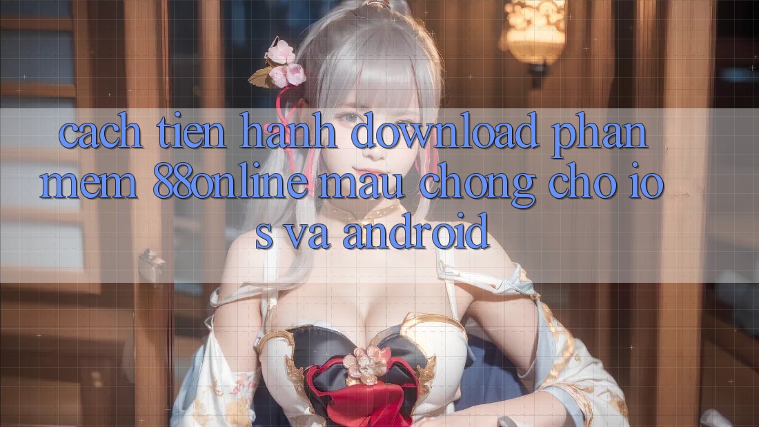 Cách tiến hành Download Phần mềm 88online Mau Chóng Cho iOS và Android Cách tiến hành Download Phần mềm 88online Mau Chóng Cho iOS và Android