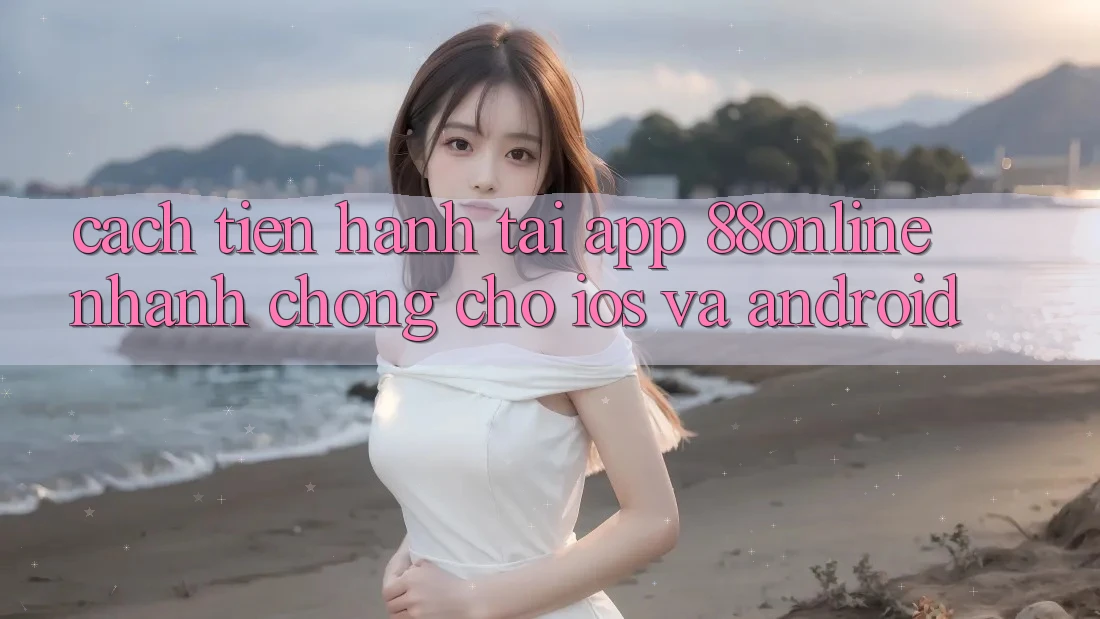 Cách tiến hành Tải App 88online Nhanh Chóng Cho iOS và Android Cách tiến hành Tải App 88online Nhanh Chóng Cho iOS và Android