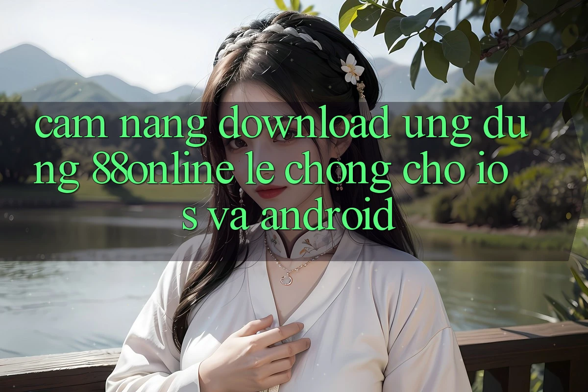 Cẩm nang Download Ứng dụng 88online Lẹ Chóng Cho iOS và Android