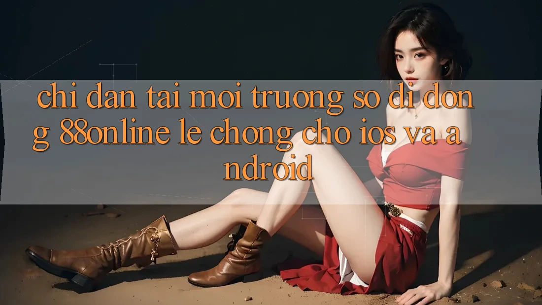 Chỉ dẫn Tải Môi trường số di động 88online Lẹ Chóng Cho iOS và Android Chỉ dẫn Tải Môi trường số di động 88online Lẹ Chóng Cho iOS và Android