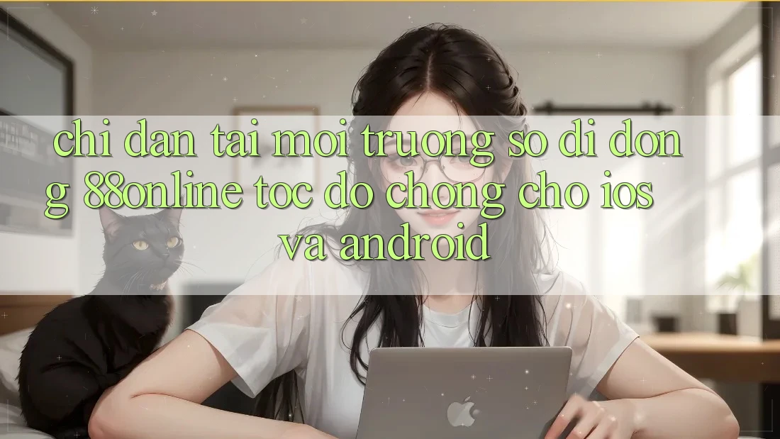Chỉ dẫn Tải Môi trường số di động 88online Tốc độ Chóng Cho iOS và Android Chỉ dẫn Tải Môi trường số di động 88online Tốc độ Chóng Cho iOS và Android
