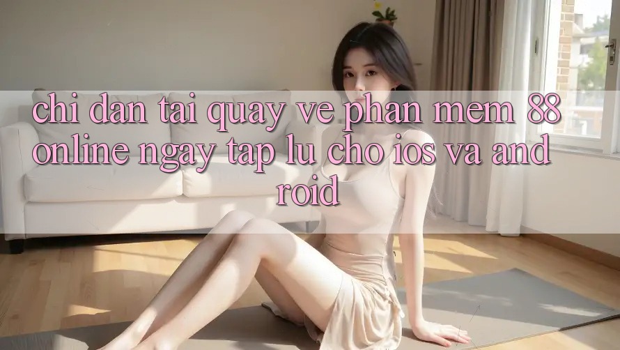 Chỉ dẫn Tải quay về Phần mềm 88online Ngay tắp lự Cho iOS và Android Chỉ dẫn Tải quay về Phần mềm 88online Ngay tắp lự Cho iOS và Android