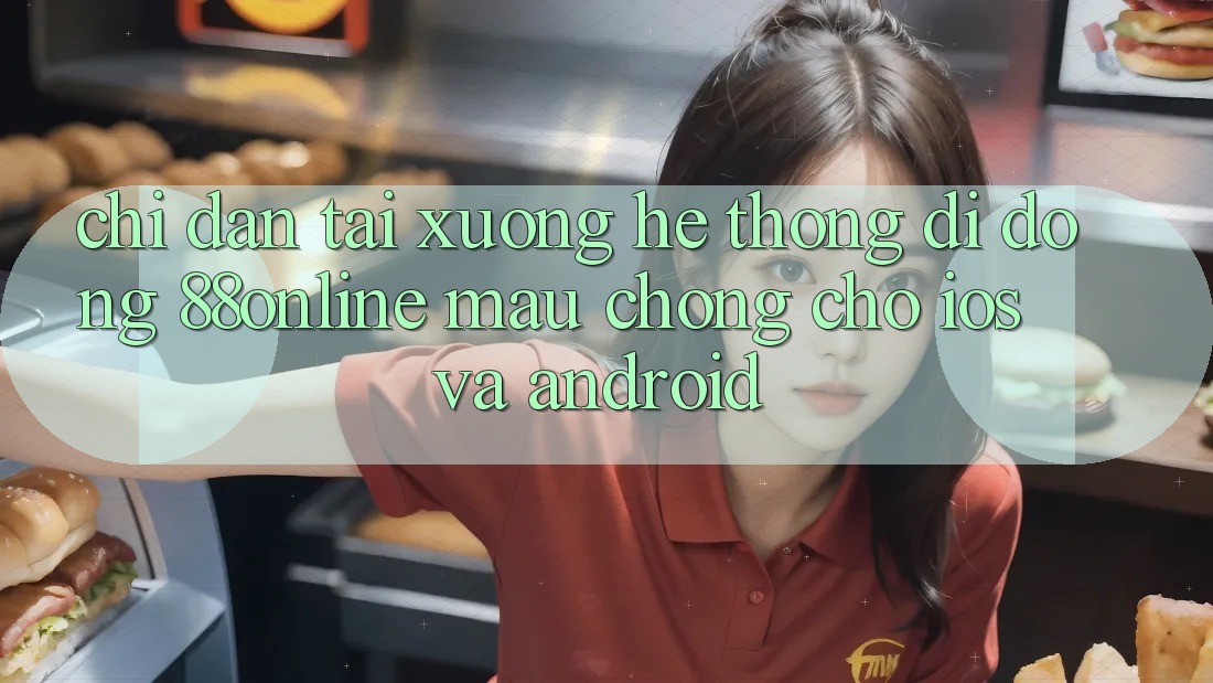Chỉ dẫn Tải xuống Hệ thống di động 88online Mau Chóng Cho iOS và Android Chỉ dẫn Tải xuống Hệ thống di động 88online Mau Chóng Cho iOS và Android