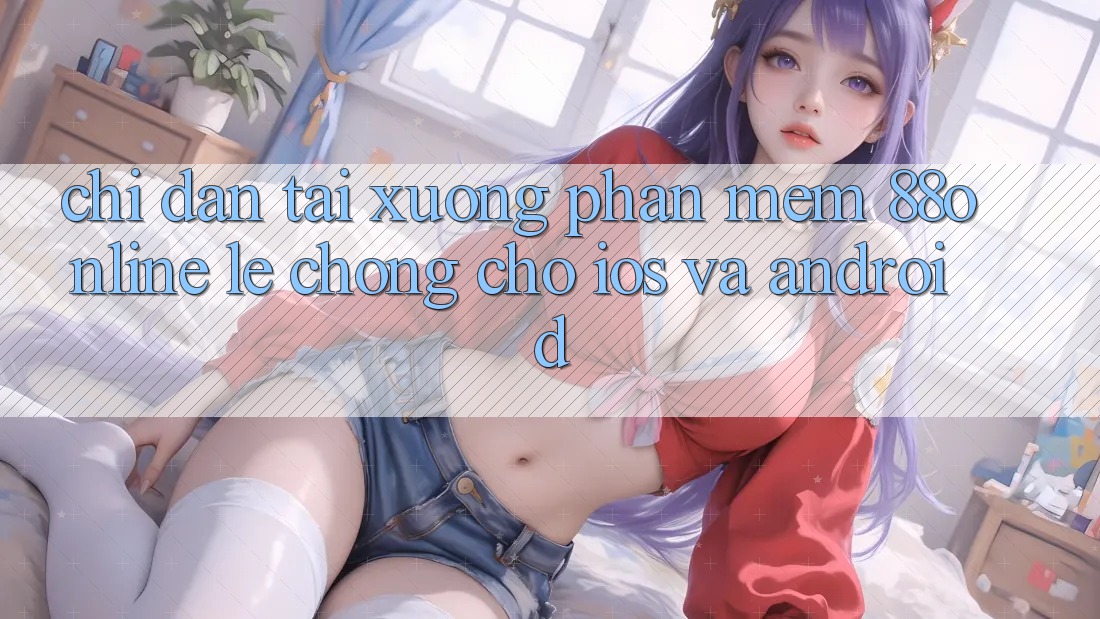 Chỉ dẫn Tải xuống Phần mềm 88online Lẹ Chóng Cho iOS và Android Chỉ dẫn Tải xuống Phần mềm 88online Lẹ Chóng Cho iOS và Android