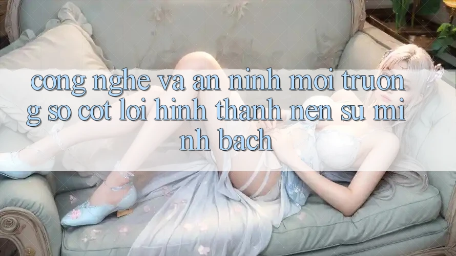 Công Nghệ Và An ninh – Môi trường số Cốt Lõi Hình thành Nên Sự Minh bạch Công Nghệ Và An ninh – Môi trường số Cốt Lõi Hình thành Nên Sự Minh bạch