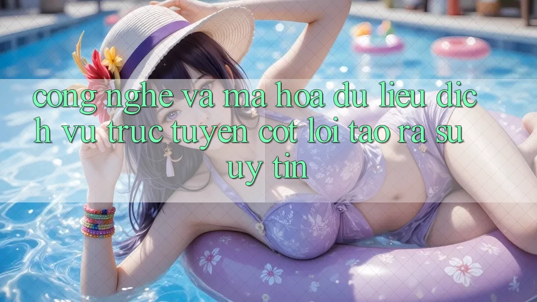 Công Nghệ Và Mã hóa dữ liệu – Dịch vụ trực tuyến Cốt Lõi Tạo ra Sự Uy Tín Công Nghệ Và Mã hóa dữ liệu – Dịch vụ trực tuyến Cốt Lõi Tạo ra Sự Uy Tín