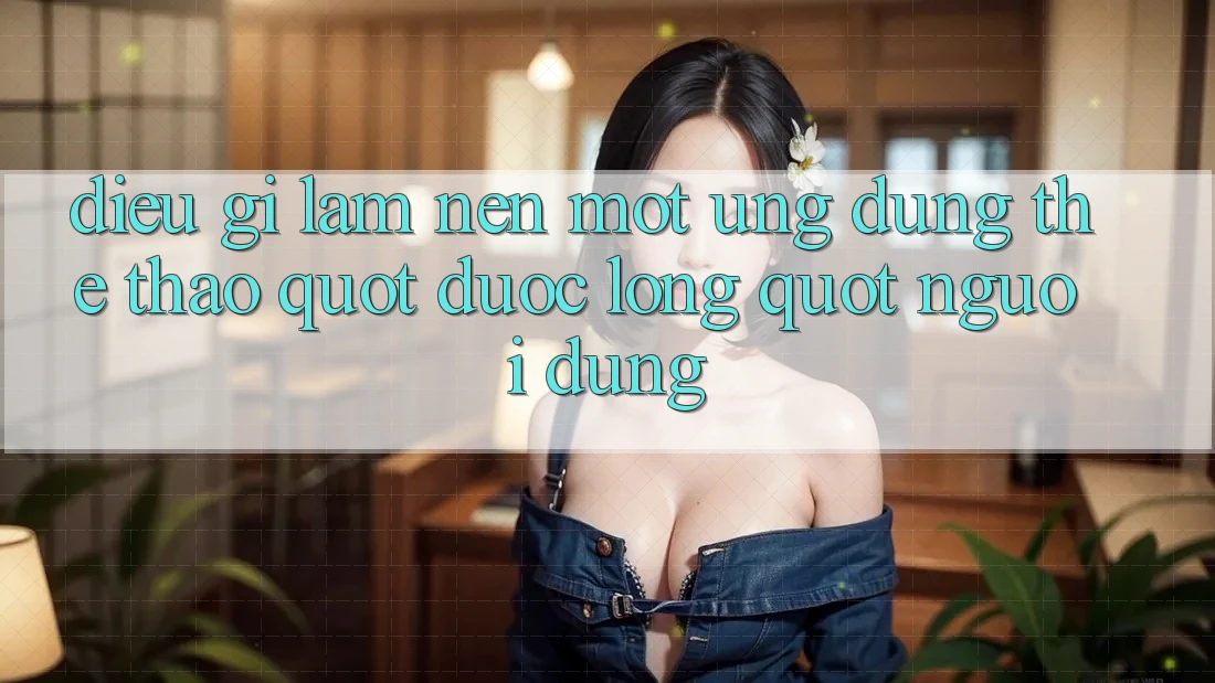 Điều Gì Làm Nên Một Ứng Dụng Thể Thao " Được Lòng" Người Dùng? Điều Gì Làm Nên Một Ứng Dụng Thể Thao " Được Lòng" Người Dùng?