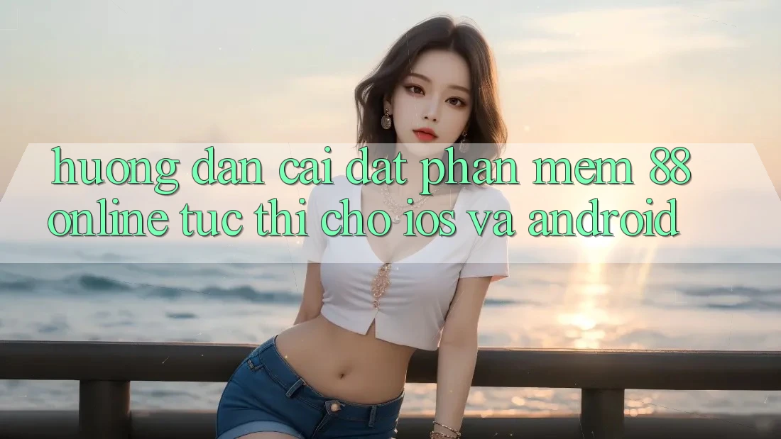 Hướng Dẫn Cài đặt Phần mềm 88online Tức thì Cho iOS và Android Hướng Dẫn Cài đặt Phần mềm 88online Tức thì Cho iOS và Android