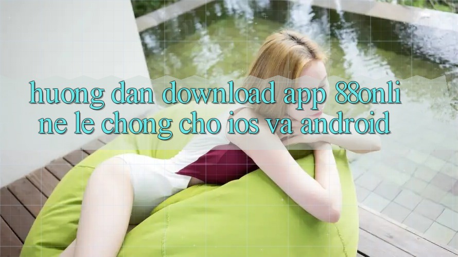 Hướng Dẫn Download App 88online Lẹ Chóng Cho iOS và Android Hướng Dẫn Download App 88online Lẹ Chóng Cho iOS và Android