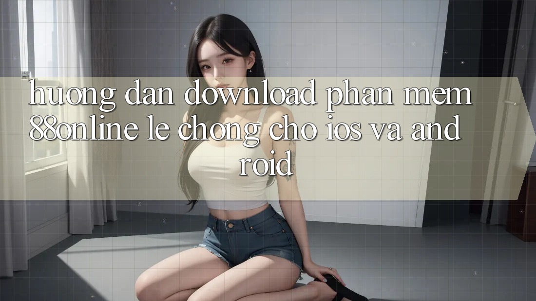 Hướng Dẫn Download Phần mềm 88online Lẹ Chóng Cho iOS và Android Hướng Dẫn Download Phần mềm 88online Lẹ Chóng Cho iOS và Android