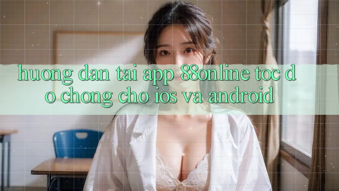 Hướng dẫn Tải App 88online Tốc độ Chóng Cho iOS và Android Hướng dẫn Tải App 88online Tốc độ Chóng Cho iOS và Android