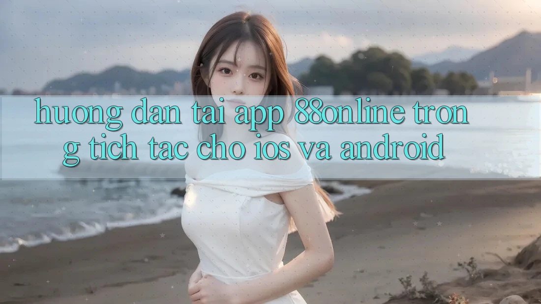 Hướng Dẫn Tải App 88online Trong tích tắc Cho iOS và Android Hướng Dẫn Tải App 88online Trong tích tắc Cho iOS và Android