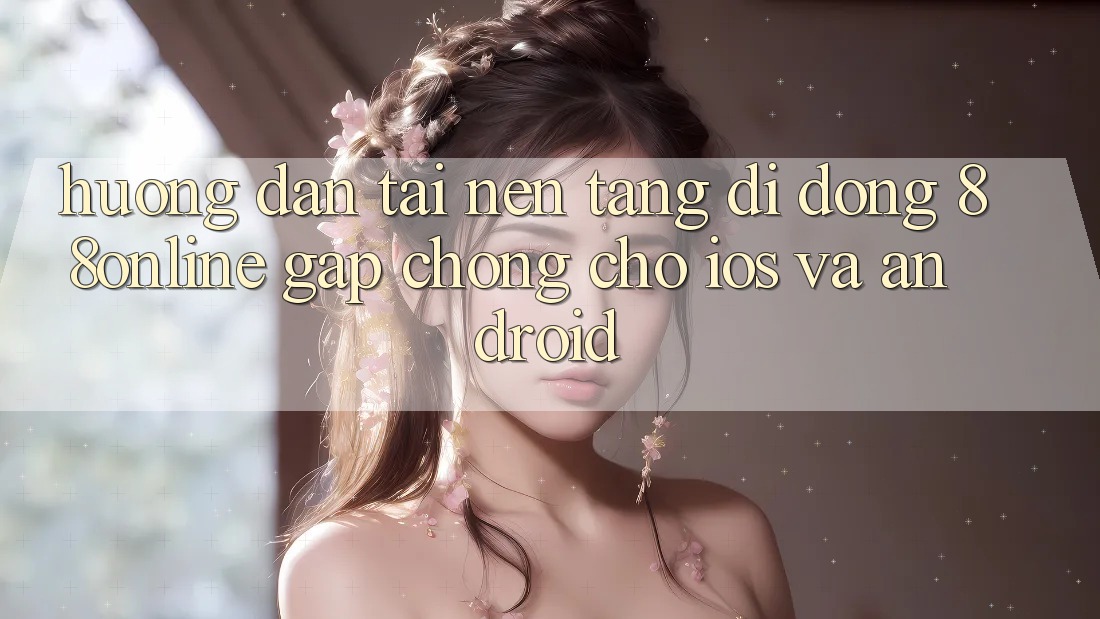Hướng Dẫn Tải Nền tảng di động 88online Gấp Chóng Cho iOS và Android