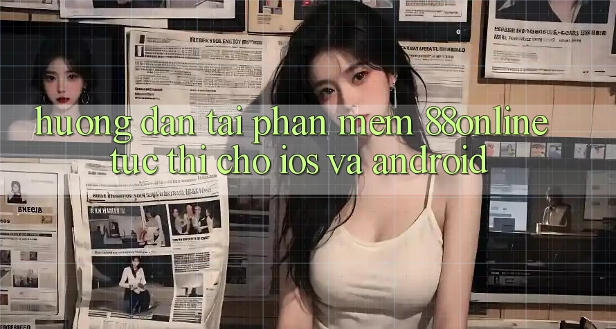 Hướng Dẫn Tải Phần mềm 88online Tức thì Cho iOS và Android