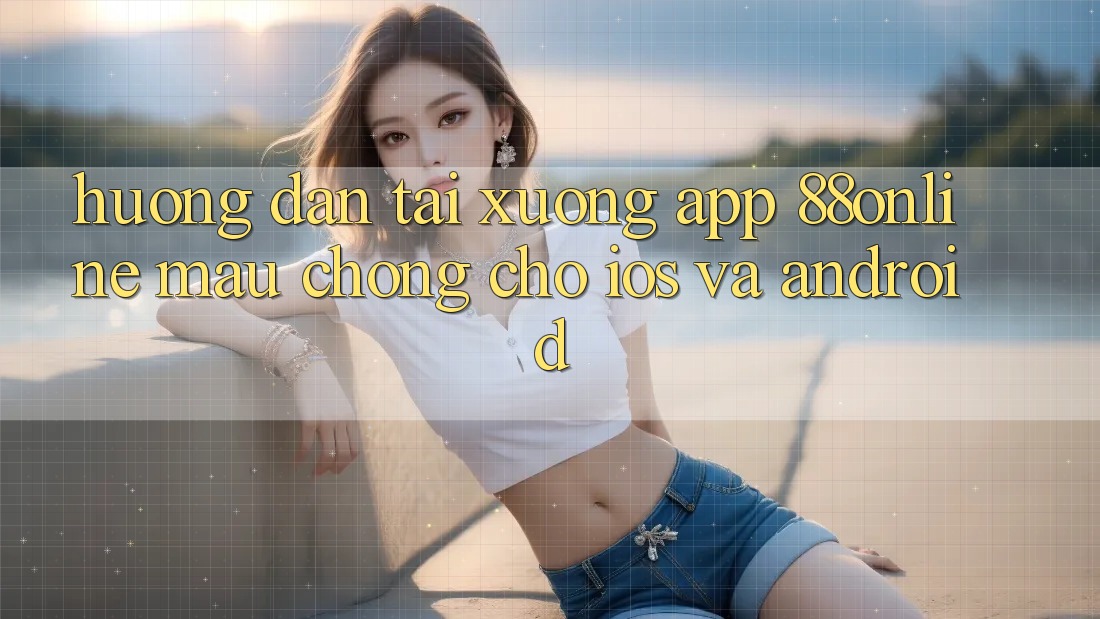 Hướng Dẫn Tải xuống App 88online Mau Chóng Cho iOS và Android Hướng Dẫn Tải xuống App 88online Mau Chóng Cho iOS và Android