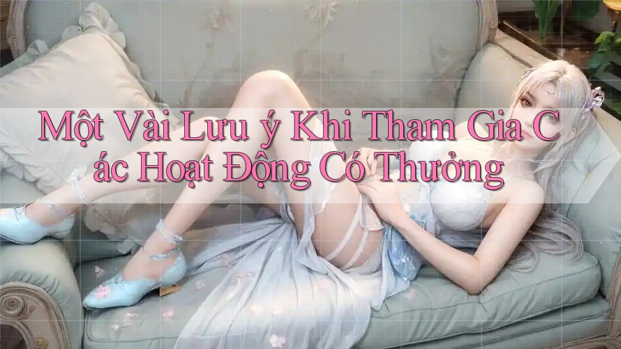 Một Vài Lưu ý Khi Tham Gia Các Hoạt Động Có Thưởng