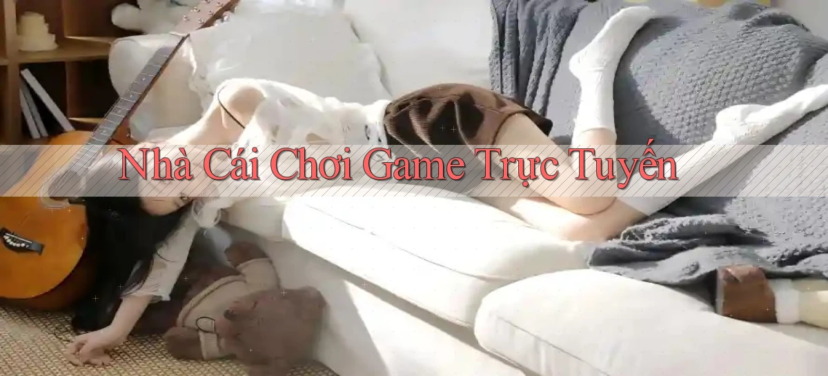 nhà cái Chơi game trực tuyến